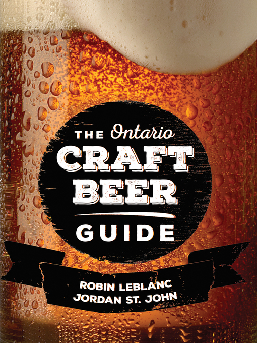 Title details for The Ontario Craft Beer Guide by Robin LeBlanc - Available